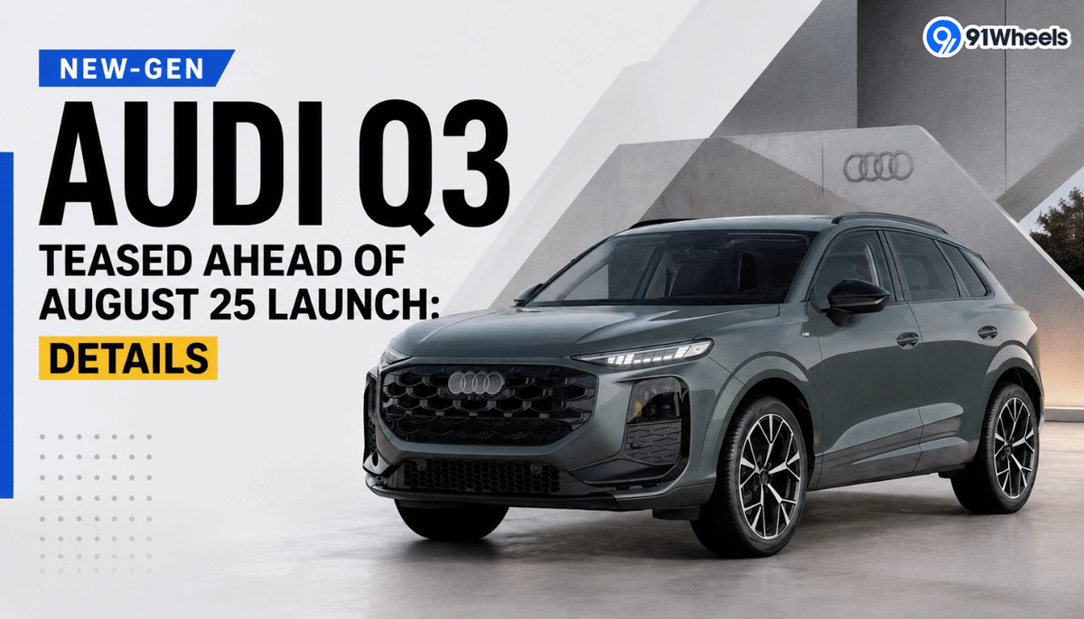 New-Gen Audi Q3 Teased Ahead of August 25 Launch: Expected Price, Features and Details New-Gen Audi Q3 Teased Ahead of August 25 Launch: Expected Price, Features and Details